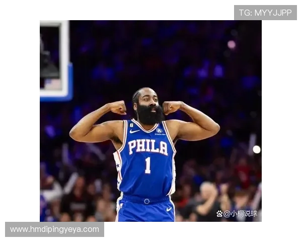 哈登状态下滑引发76人续约犹豫或将影响未来球队构建策略